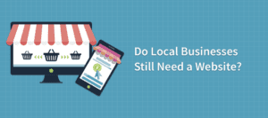 Do local businesses still need a website?